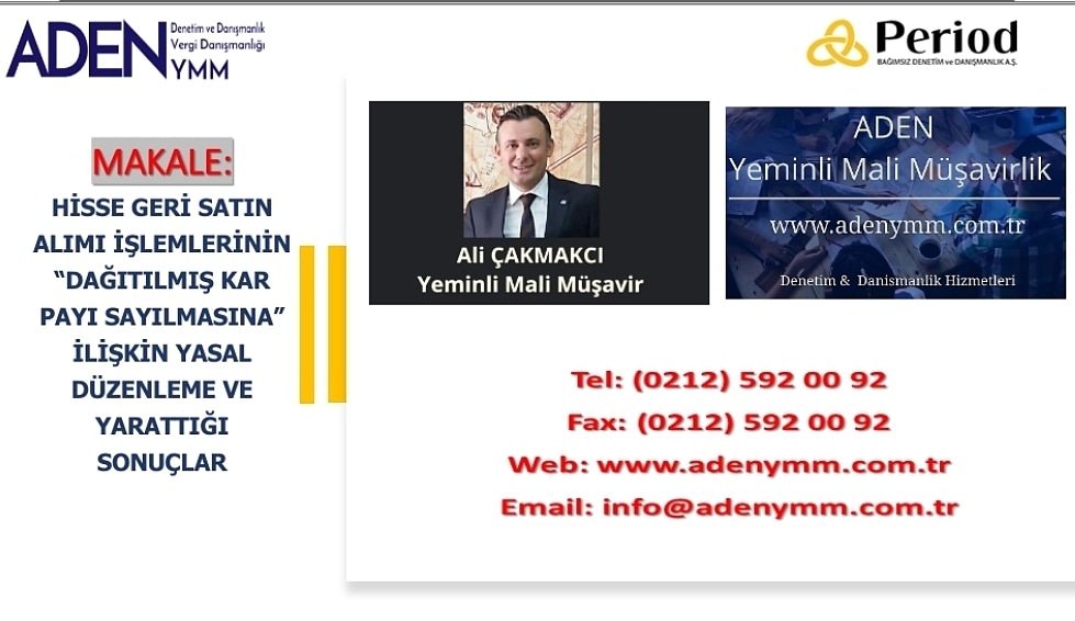Ali ÇAKMAKCI YMM; HİSSE GERİ SATIN ALIMI İŞLEMLERİNİN “DAĞITILMIŞ KAR PAYI SAYILMASINA” İLİŞKİN YASAL DÜZENLEME VE YARATTIĞI SONUÇLAR